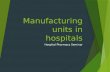 Medicine manufacturing units in hospitals