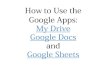 How to use the google apps: My Drive, Google Docs and Google Sheets