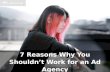 7 Reasons Why you Shouldn't Work for an Ad Agency