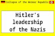 Collapse of the Weimar Republic - hitler's leadership of the nazis