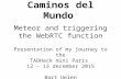 Caminos del Mundo  - Meteor and triggering the WebRTC function