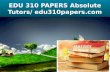 Edu 310 papers absolute tutors   edu310papers.com