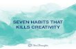 Seven Habits That Kills Creativity