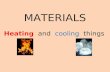 Materials -  Heating and Cooling things