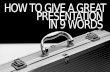 How to Give a Great Presentation in 9 Words