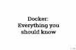 All Things Open 2015: DOCKER: EVERYTHING YOU SHOULD KNOW