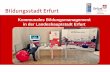 Bildungsstadt Erfurt - Kommunales Bildungsmanagement in der Thüringer Landeshauptstadt