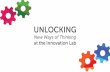 Unlocking New Ways of Thinking at the Innovation Lab