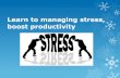 Learn to managing stress, boost productivity