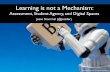 Learning is Not a Mechanism: Assessment, Student Agency, and Digital Spaces