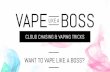 Vape Like A Boss: Cloud Chasing Tips and Tricks
