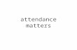 Attendance matters