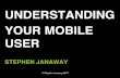 Understanding Your Mobile User