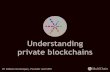 Understanding private blockchains