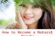 Advanced dermatology reviews - How to become a natural beauty