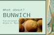 Bunwich,what about it?