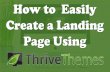 How to Easily Create a Landing Page Using Thrive Thrive Themes