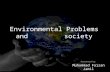 Environmental Problems and society.