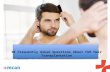 10 Frequently Asked Questions About FUE Hair Transplantation