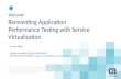 Reinventing Application Performance Testing with Service Virtualization