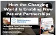 "The Changing World Is Enabling New Patient Partnerships"