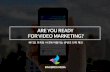 ARE YOU READY FOR VIDEO MARKETING?