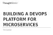 Building A DevOps Platform for Microservices