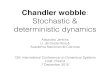 Chandler wobble: Stochastic and deterministic dynamics