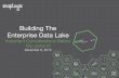 Building the Enterprise Data Lake - Important Considerations Before You Jump In