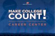 2015 Career Center Orientation Make College Count!