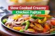 Slow Cooked Creamy Chicken Fajitas