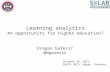 Learning analytics: An opportunity for higher education?