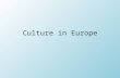 Ch 5 Sec 4 "Development of Culture in Europe"