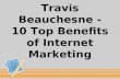 Travis Beauchesne - 10 Top Benefits of Internet Marketing