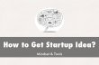 How to get startup-idea?, Mindset and tools