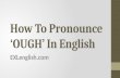OughHow To Pronounce Words Written With ‘OUGH’ Correctly In English? sounds