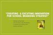 Creating  & Excuting Innovation Strategy for Branding  school