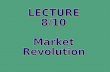 Lecture 8/10 on Market Revolution