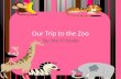 Our trip to the zoo