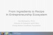 From Ingredients to RecipeIn Entrepreneurship Ecosystem