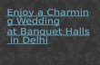 Enjoy a charming wedding at banquet halls in delhi