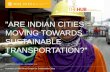 Are Indian Cities Moving Towards Sustainable Transportation?