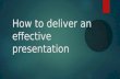 How to deliver an effective presentation