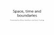 Session 3: Space time boundaries by Mary Hamilton and Karin Tusting