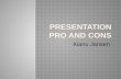 Presentation pro and cons