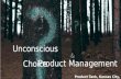 Unconscious Choice and Product Management