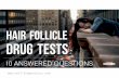 10 answered questions about hair follicle drug tests