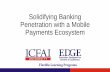 Solidifying Banking Penetration with a Mobile Payments Ecosystem