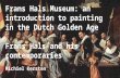 Frans hals museum -  An introduction to painting in the golden age - frans hals and his contemporaries