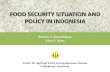 FOOD SECURITY SITUATION AND POLICY IN INDONESIA